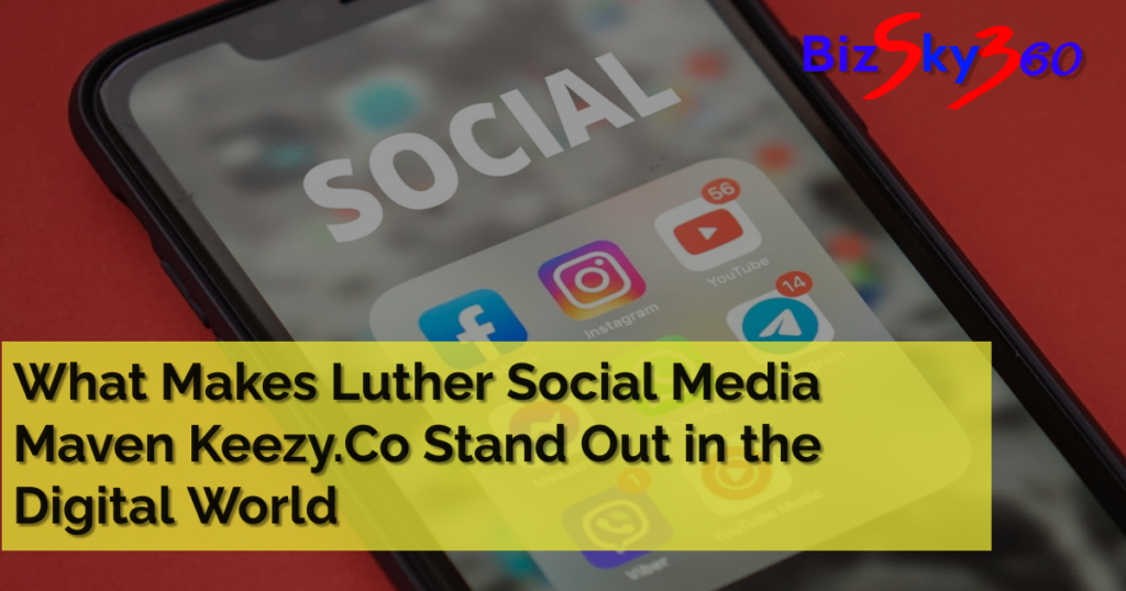 Luther Social Media Maven Keezy.Co